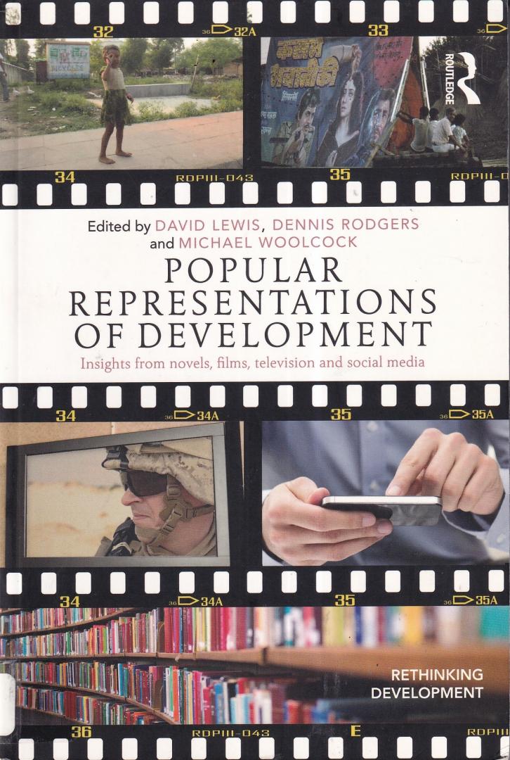 Lewis, David, Rodgers, Dennis, Woolcock, Michael (eds.) - Popular Representations of Development: Insights from Novels, Films, Television and Social Media