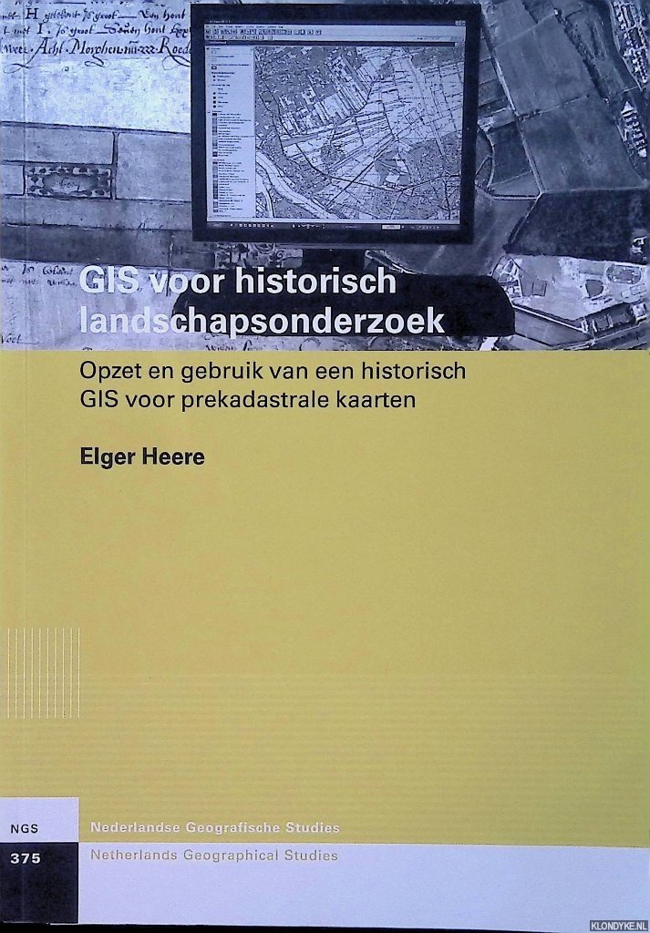 Heere, Elger - GIS voor historisch landschapsonderzoek: Opzet en gebruik van een historisch GIS voor prekadastrale kaarten + DVD