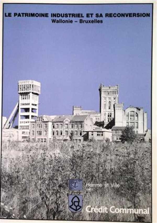 FRANKIGNOULLE Pierre, JACOB Gauthier, LEBOUTTE René, e.a. - Le patrimoine industriel et sa reconversion, Wallonie--Bruxelles. Exposition organisée en l'ancienne église Saint-André à Liège, du 17 janvier au 15 mars 1987