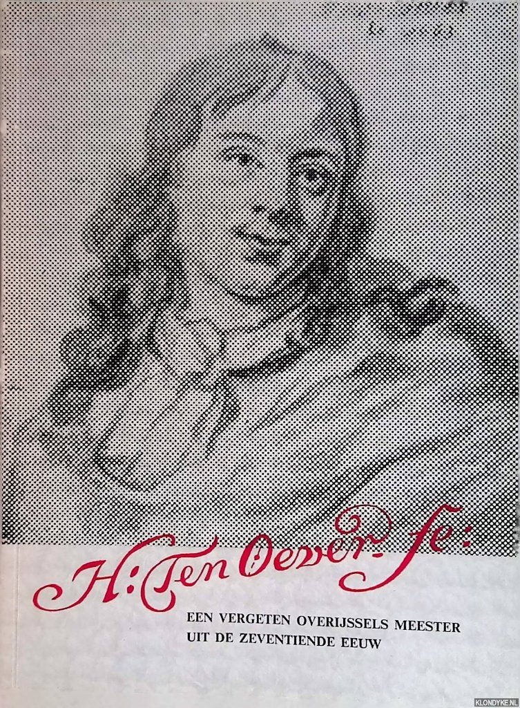 Verbeek, J. & J.W. Schotman - Hendrick ten Oever. Een vergeten meester uit de zeventiende eeuw