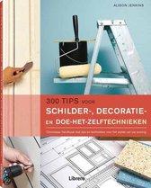Jenkins, Alison - 300 Tips voor schilder-, decortie- en doe-het-zelftechnieken. Onmisbaar handboek met tips en technieken voor het stylen van uw woning.