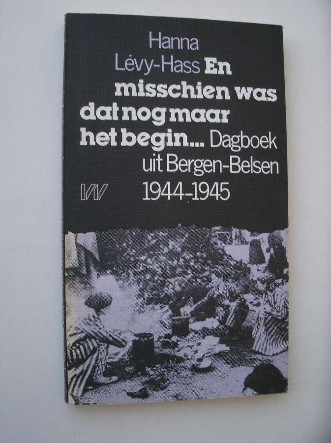 LEVY-HASS, HANNA, - En misschien was dat nog maar het begin... Dagboek uit Bergen-Belsen 1944-1945.