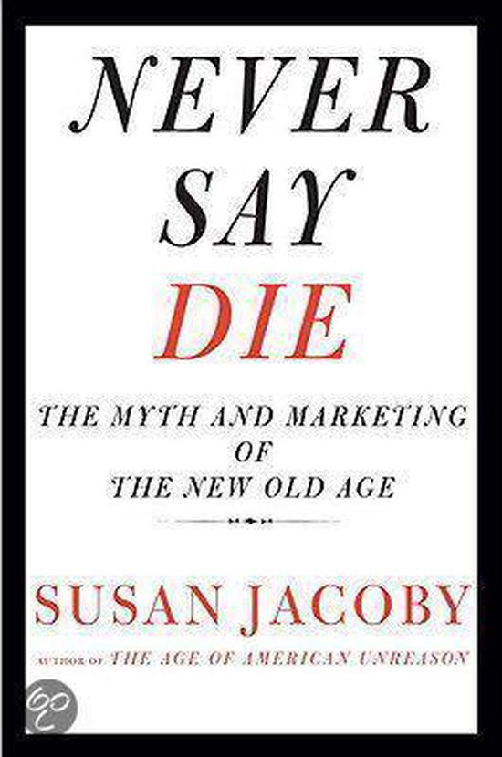 Jacoby, Susan - Never Say Die