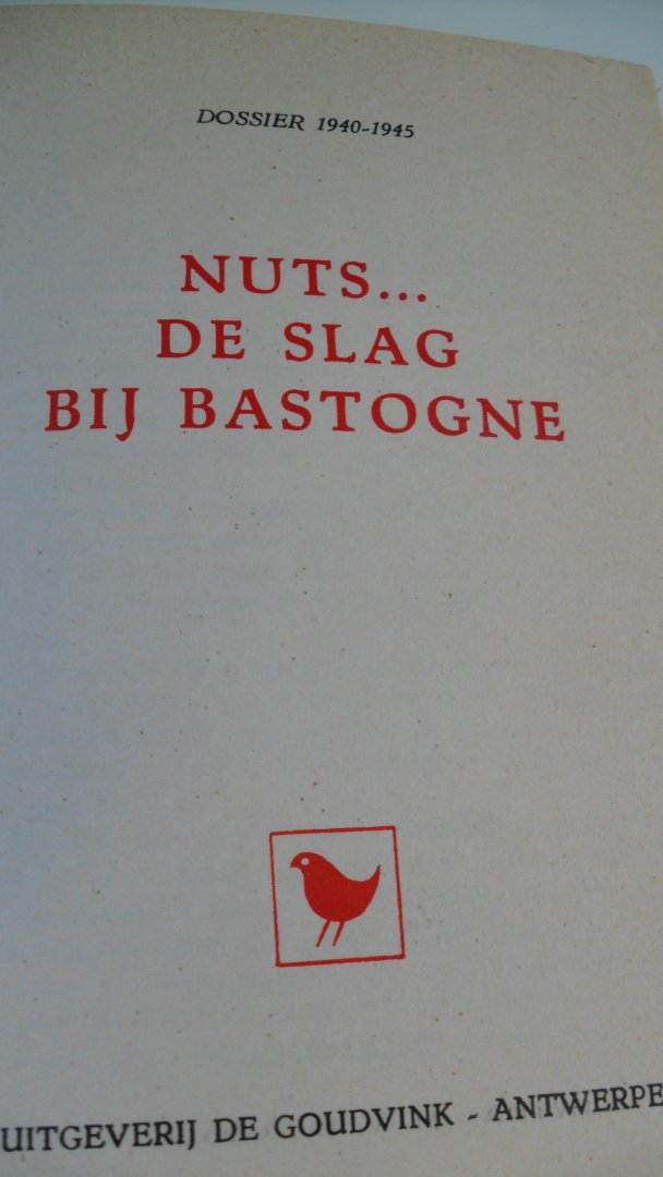 Bauwens Jan ( hoofdredactie) - Nuts...De slag bij Bastogne    Dossier 1940-1945