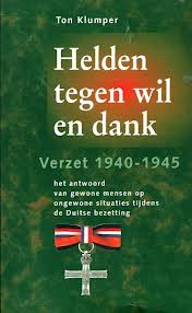 Klumper, Ton - Helden tegen wil en dank Verzet 1940-1945