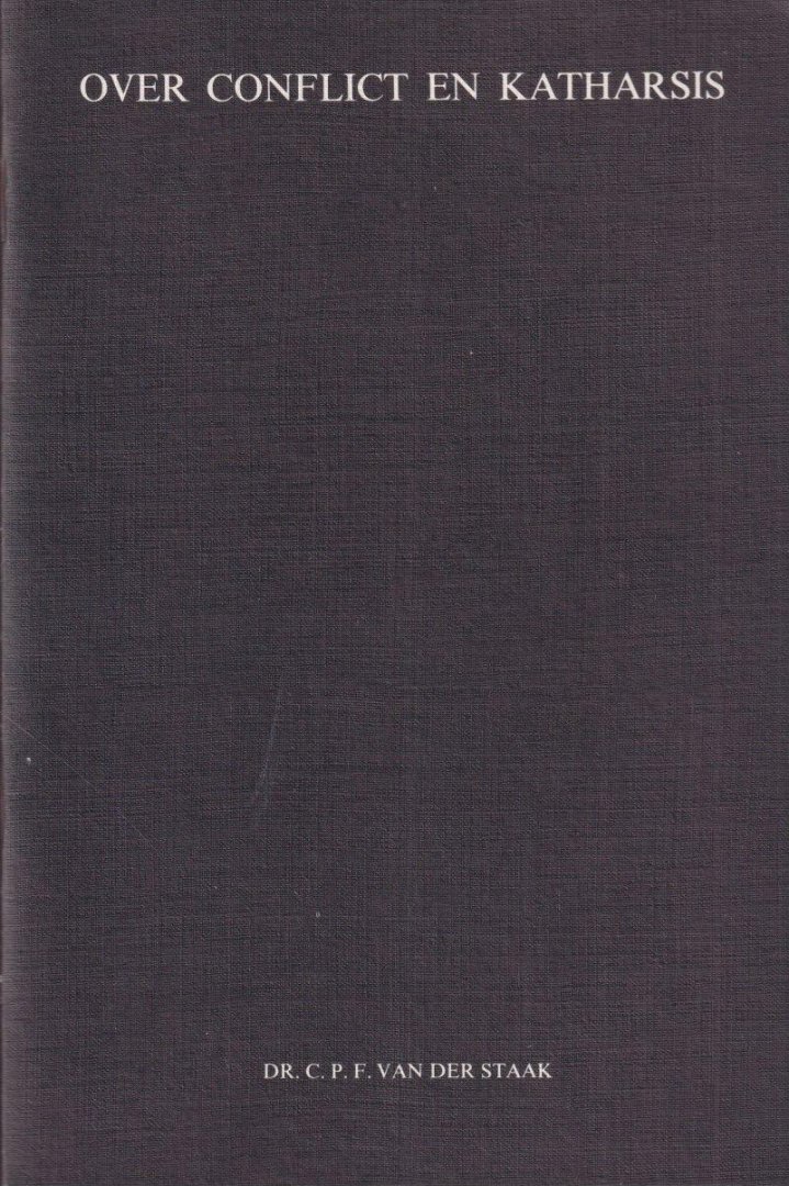 Staak, C. P. F. van der - Over conflict en katharsis