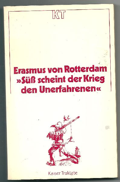 Erasmus von Rotterdam - Süss  scheint der Krieg der Unerfahrenenen