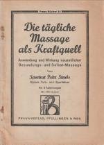 STRUBE, FRITZ - Die tägliche Massage als Kraftquell. Anwendung und Wirkung neuzeitlicher Gesundungs- und Selbst-Massage
