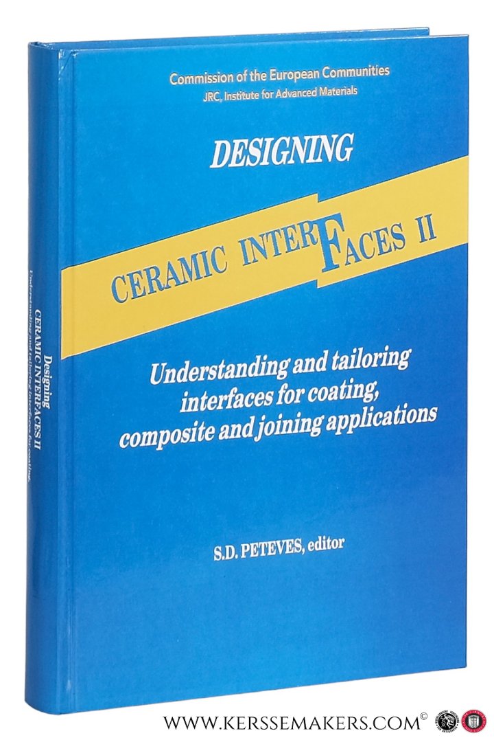 Peteves, S. D. (ed.). - Designing Ceramic Interfaces II. Understanding and tailoring interfaces for coating, composite and joining applications. Proceedings of the Second European Colloquium held at Petten on 11-13 November 1993. - ISSN 1018-5593