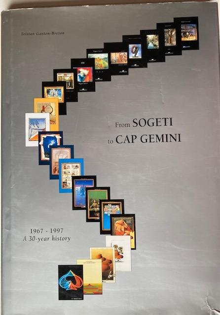 Gaston-Breton, T. - From Sogeti to Cap Gemini (1967-1997) : the thirty-year history of one of France's most exciting late 20th century success stories