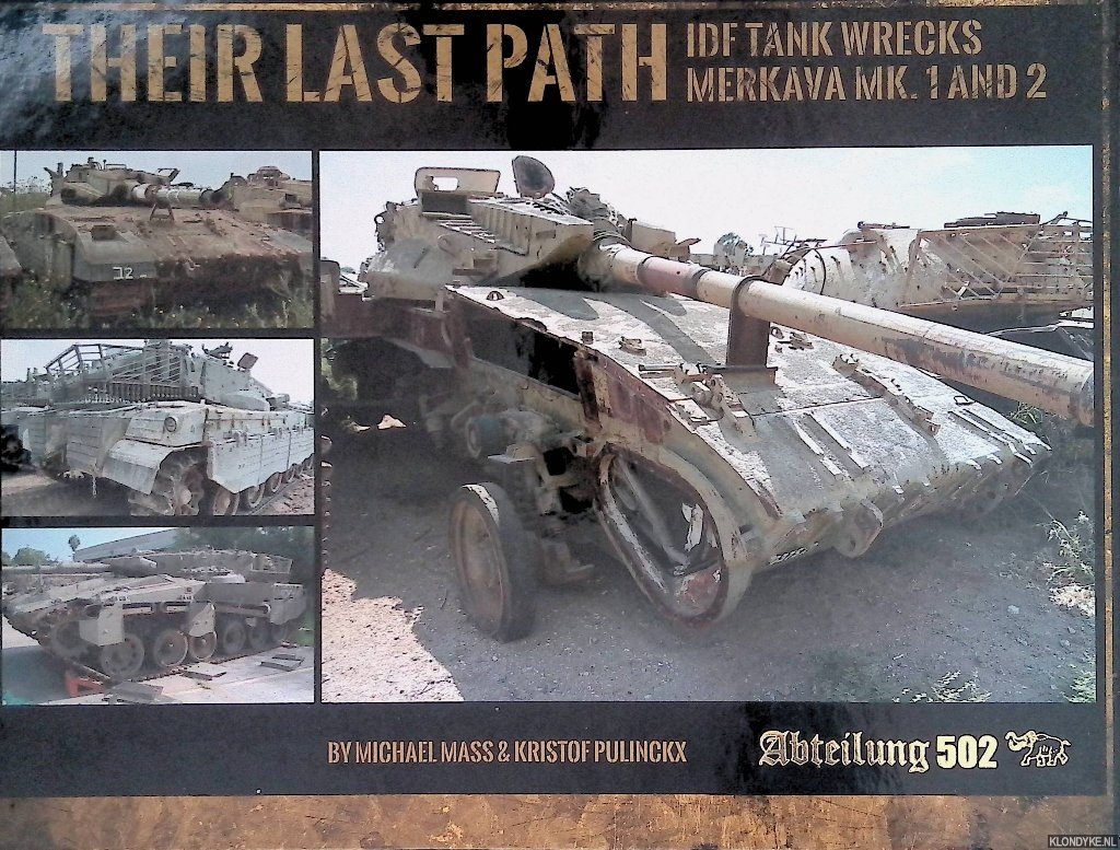 Mass, Michael & Kristof Pulinckx - Their Last Path: IDF Tank Wrecks Merkava Mk. 1 and 2