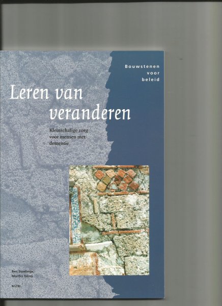 Stoelinga, Bert/ Martha Thalma - Leren van verandereingen; kleinschalige zorg voor mensen met dementie