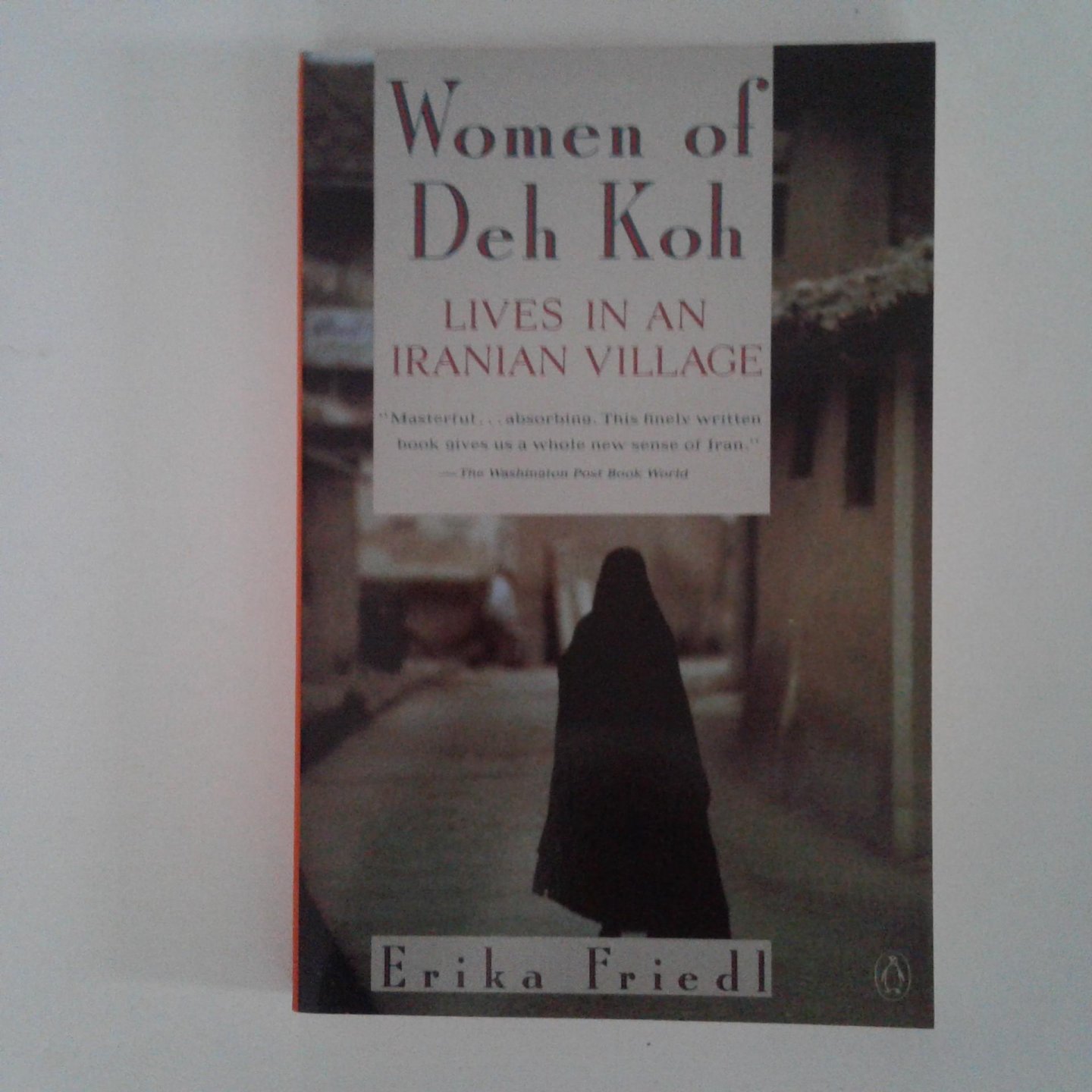 Friedl, Erika - Women of Deh Koh ; Lives in an Iranian Village