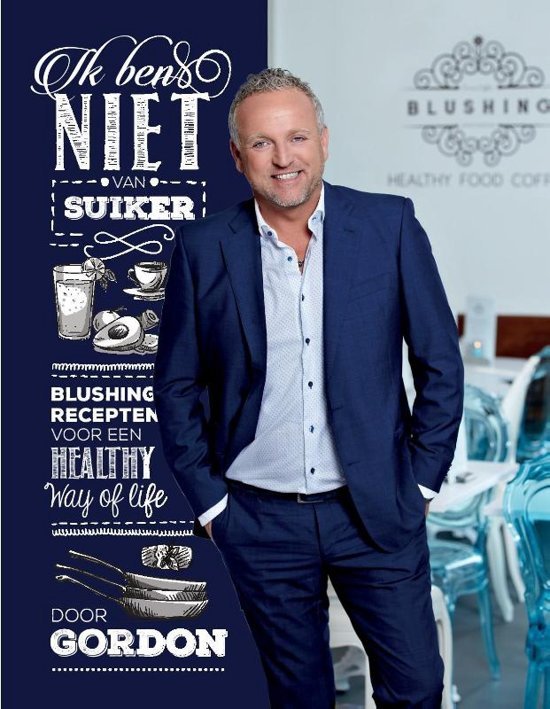 Heuckeroth, Gordon - Ik ben niet van suiker / blushing recepten voor een healthy way of life, door Gordon