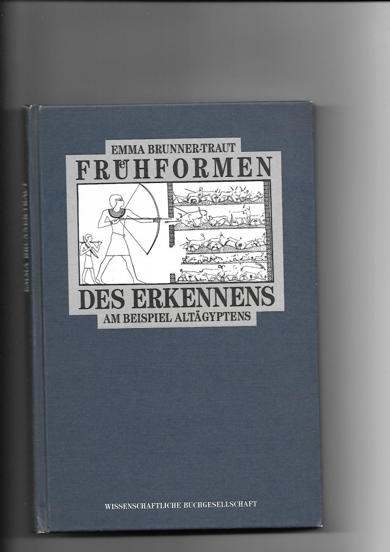 Brunner-Traut, Emma - Frühformen des Erkennens, am Beispiel Altägyptens