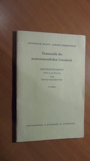 Blass, Friedrich; Debrunner, Albert - Grammatik des neutestamentlichen Griechisch. Ergänzungsheft zur 12. Auflage von David Tabachowitz