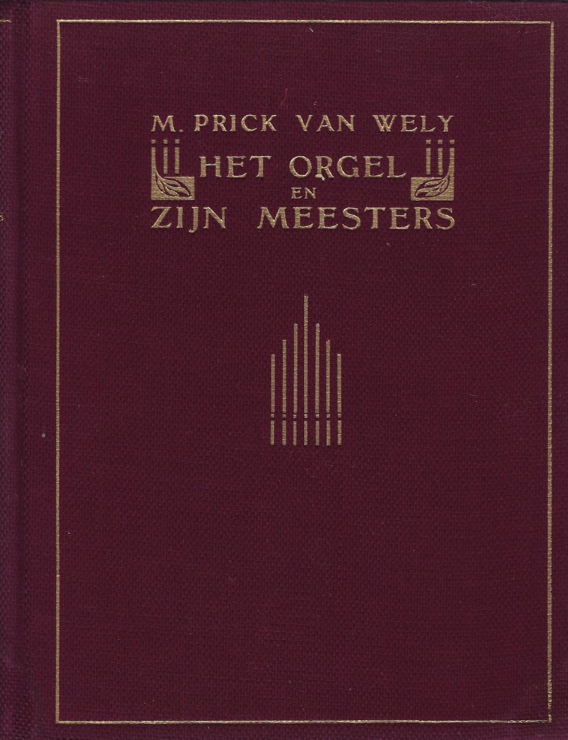 WELY, M. Prick van - Het orgel en zijn meesters