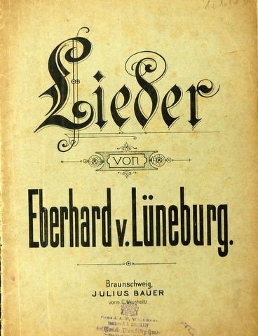 Lüneburg, Eberhard von: - Lieder für eine Singstimme mit Pianoforte