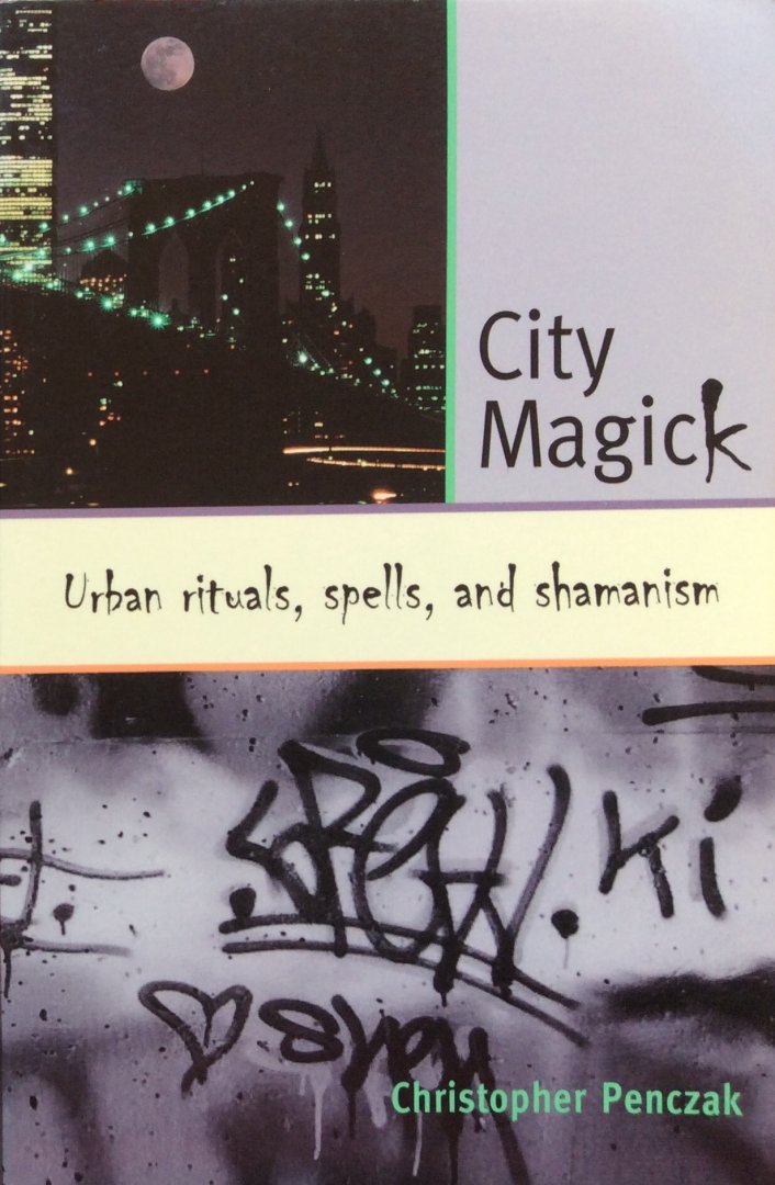 Penczak, Christopher - City Magick; urban rituals, spells, and shamanism