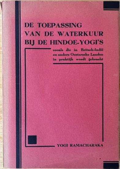 Ramacharaka, Yogi - DE TOEPASSING VAN DE WATERKUUR BIJ DE HINDOE-YOGI’S.  Zooals die in Britsch-Indie en andere Oostersche Landen in Praktijk wordt gebracht.