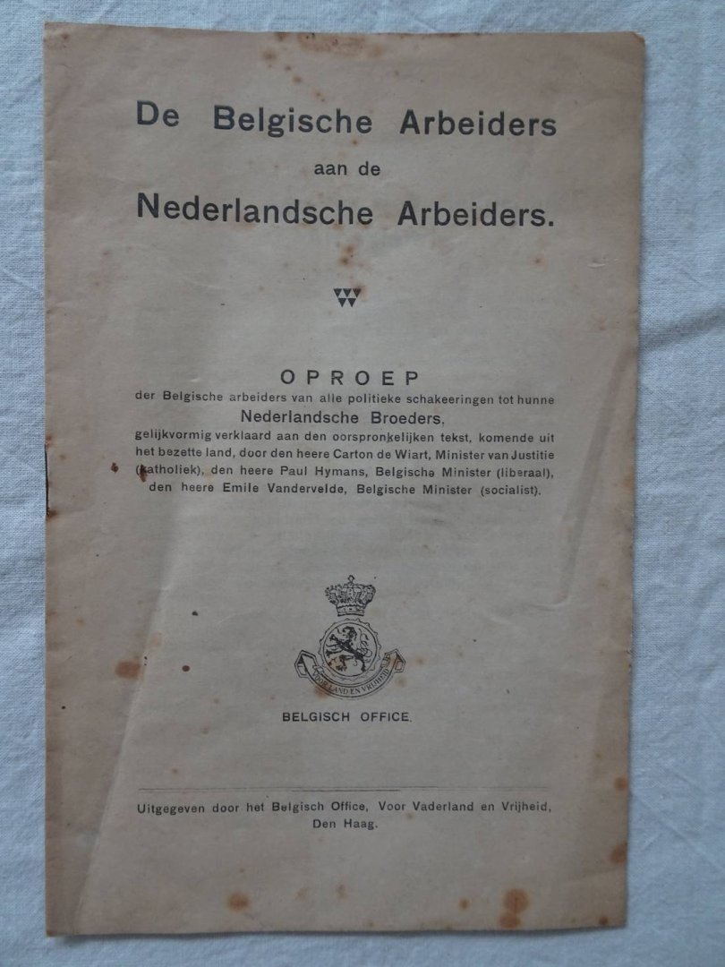 No author. - De Belgische arbeiders aan de Nederlandse arbeiders; oproep der Belgische arbeiders van alle politieke schakeeringen tot hunne Nederlandsche broeders gelijkvormig verklaard aan den oorspronkelijken tekst, komende uit het bezette land, door den...