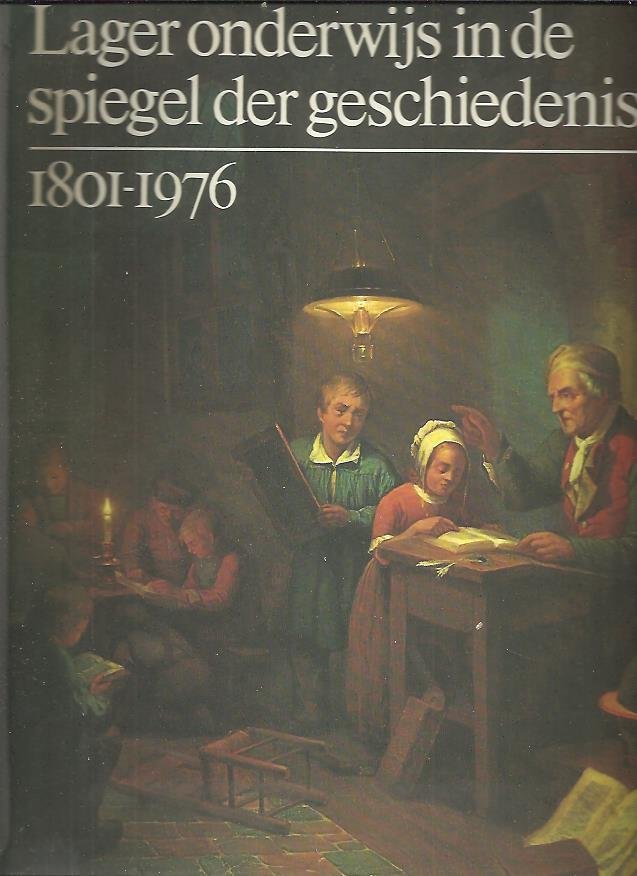 Meysen, J.H. (samenstelling) - Lager onderwys in spiegel geschiedenis / 1801-1976