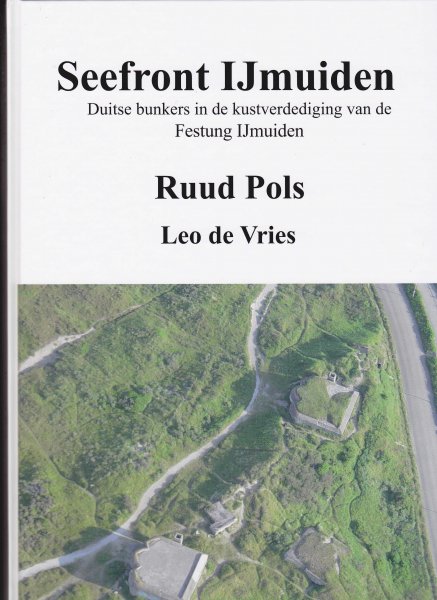 Pols, Ruud  e.a. - Seefront IJmuiden Duitse bunkers kustverdediging Festung IJmuiden