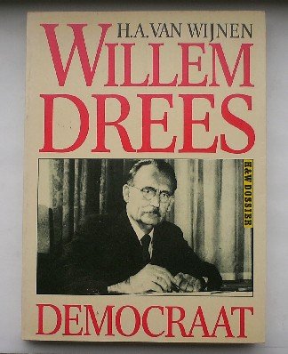 WIJNEN, H.A. VAN, - Willem Drees. Democraat.