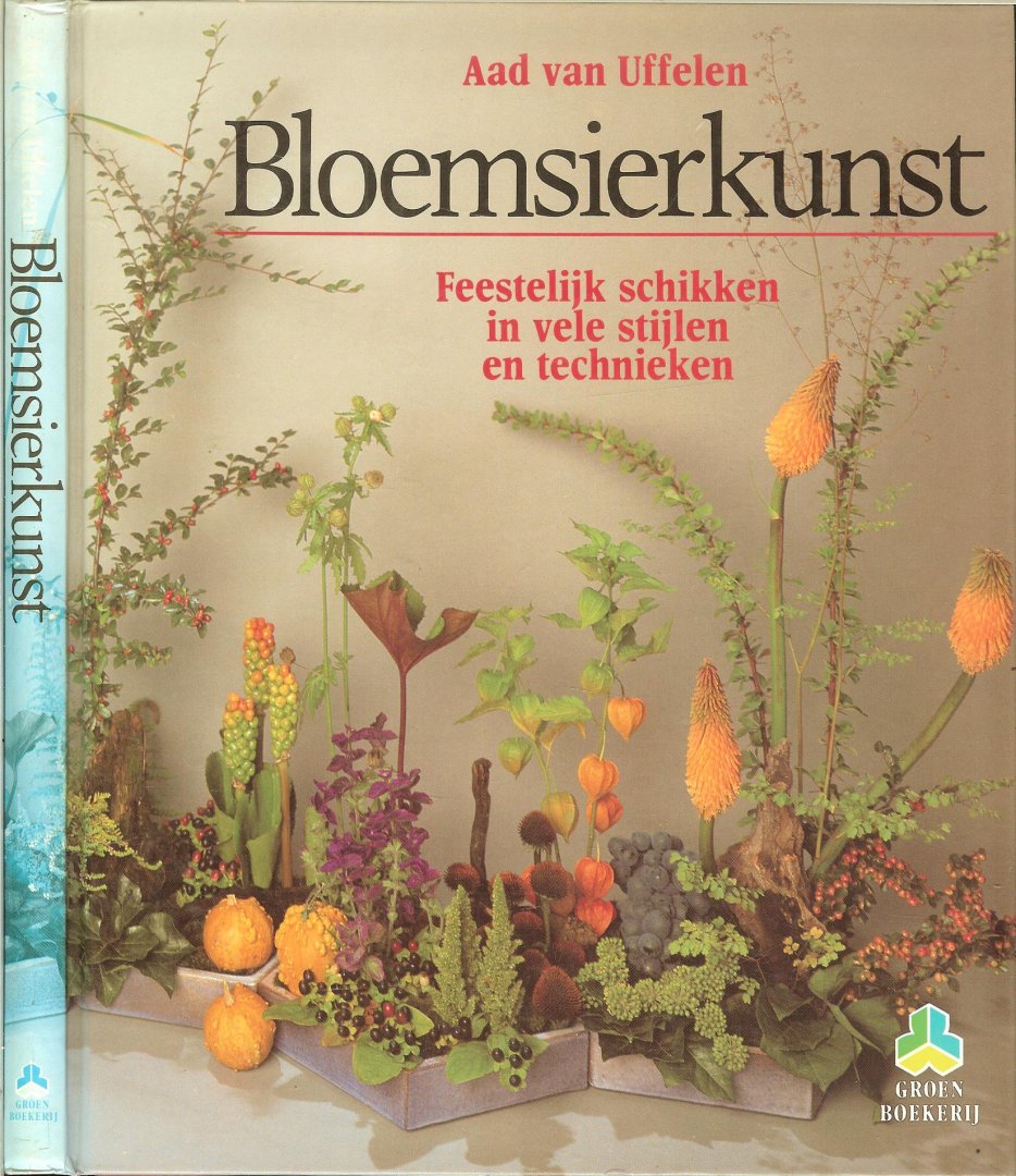 Uffelen, Aad van en Jan van der Loos  [fotograaf] - Bloemsierkunst - feesteijk schikken in vele stijlen en technieken