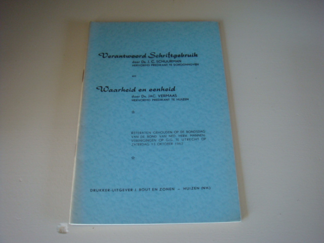 Schuurman, J.C & Vermaas, JAC - Verantwoord schriftgebruik & waarheid en eenheid ( Referaten)