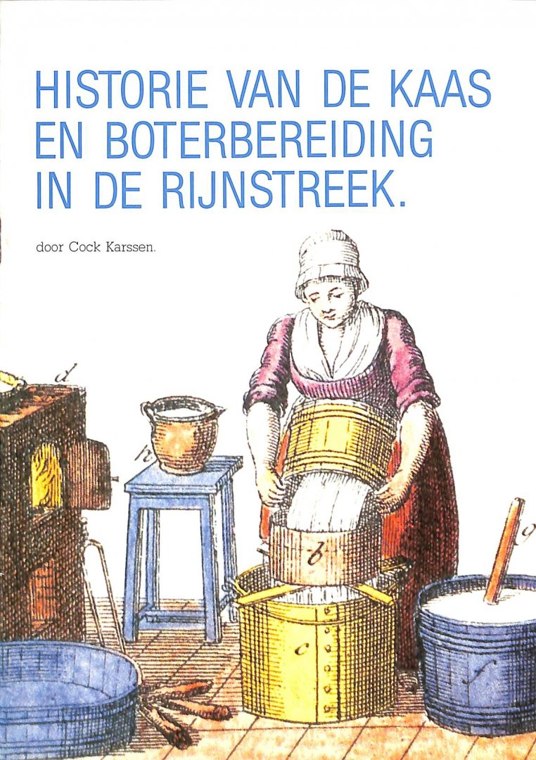 Karssen, Cock - Historie van de kaas en boterbereiding in de Rijnstreek