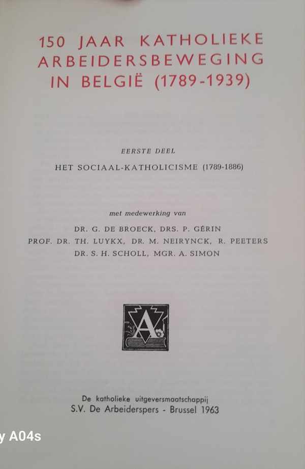 SCHOLL S.H. dr (redactie), DE BROECK G. dr, GERIN P. drs, LUYKX Theo Prof Dr, NEIRYNCK M. Dr, SIMON A. mgr & MASEREEL Frans [ILLS.] - 150 jaar Katholieke Arbeidersbeweging in West-Europa 1789-1939 (3 delen = volledig!)