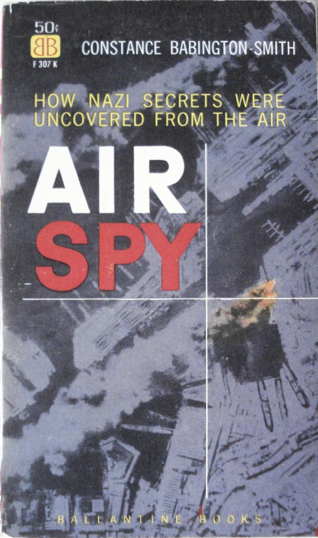 Babington-Smith, Constance - Air Spy. How Nazi secrets were uncovered from the air.