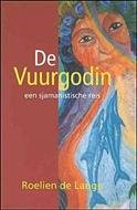 R. de Lange - De Vuurgodin - Auteur: R.E. de Lange een sjamanistische reis