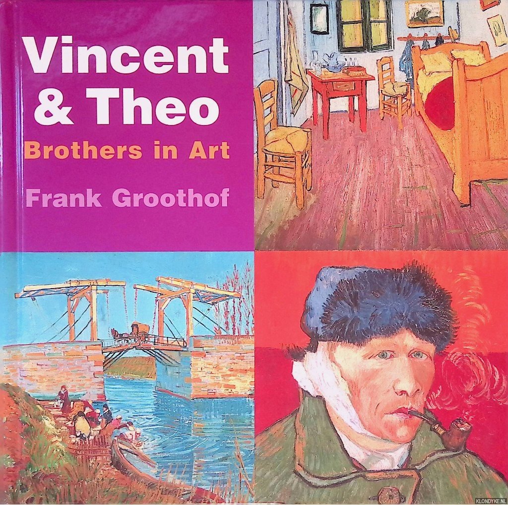 Groothof, Frank - Vincent & Theo: Brothers in Art