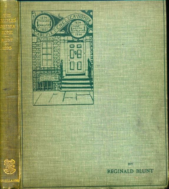 Blunt, Reginald. - The Carlyles Chelsea home: Being some account of no 5, Cheyne Row.