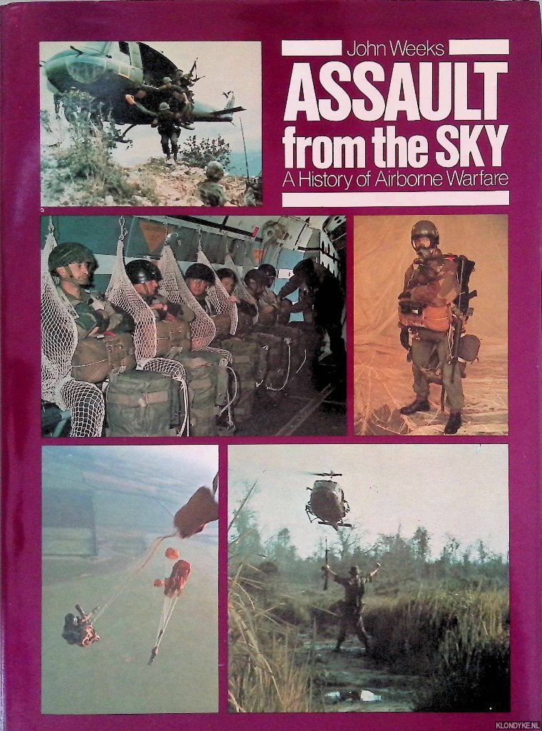 Weeks, John S. - Assault from the Sky: History of Airborne Warfare