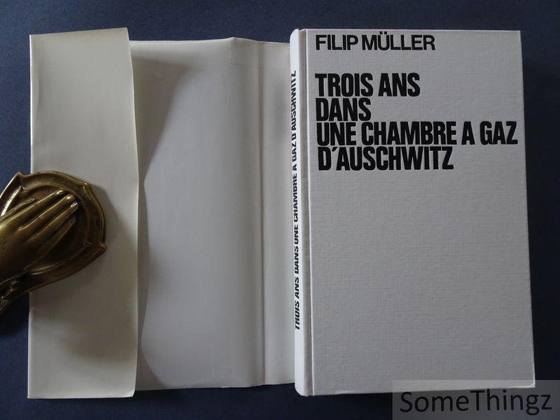 Muller, Filip. - Trois ans dans une chambre à gaz d'Auschwitz. Le témoignage de l'un des seuls rescapés des commandos spéciaux.