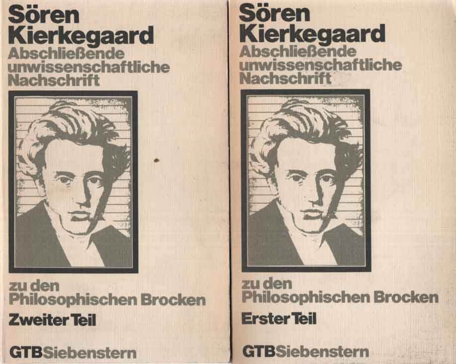 Kierkegaard, Soren - Abschliessende unwissenschaftliche Nachschrift zu den philosophischen Brocken. Erster Teil & Zweiter Teil
