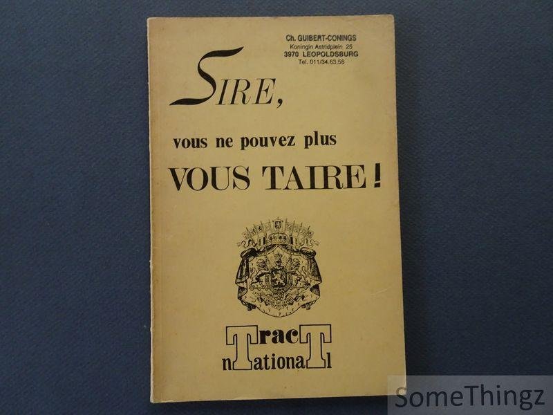 Robert Poulet, Henri de Man. - Sire, vous ne pouvez plus vous taire! Un témoignage sur l'attitude du Roi pendant et après la guerre. Une lettre à Léopold III d'Henri de Man.