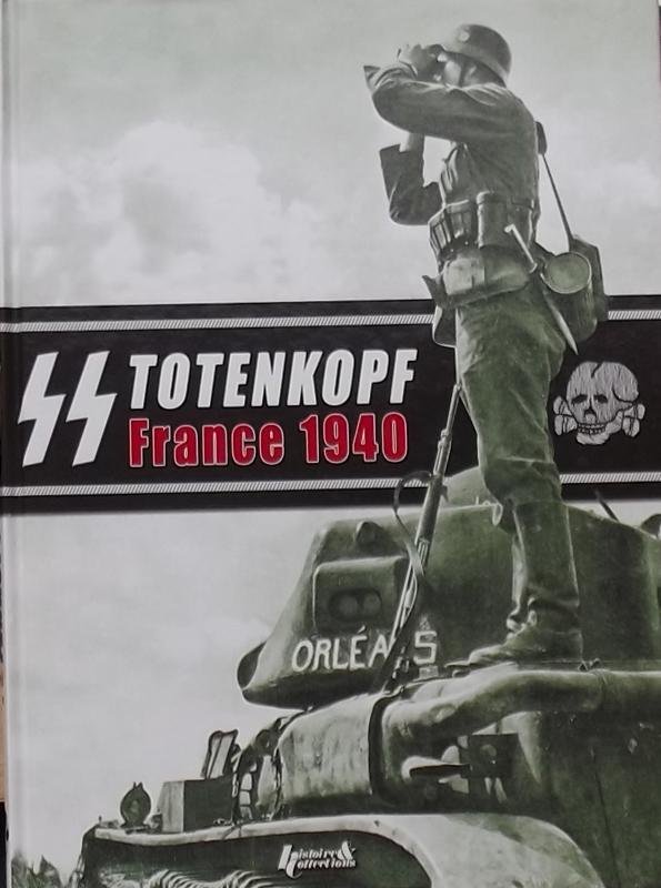 Lefevre, Eric - Totenkopf 1940: DAMALS La campagne de France de la division SS Totenkopf en photos