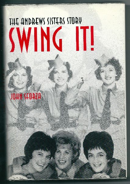 Sforza, John - Swing It !   The Andrews Sisters Story  engelstalig