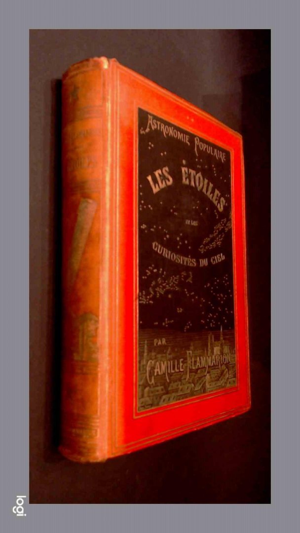 Flammarion, Camille - Les etoiles et les curiosites du ciel - Discription complete du ciel visible a l'oeil nu