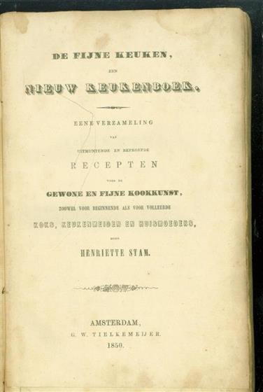 Stam, Henriëtte - De fijne keuken. Een nieuw keukenboek . Eene verzameling van uitmuntende en beproefde recepten voor de gewone en fine kookkunst.