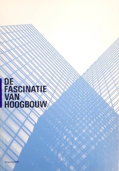 BERGH, R EN J. RUTTEN. - De fascinatie van hoogbouw.