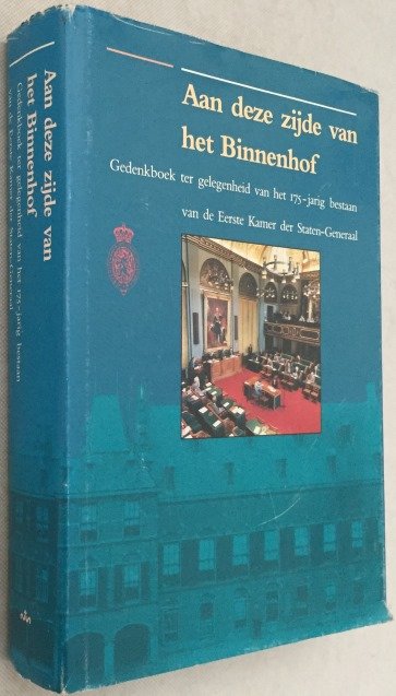 Postma, A., e.a., red., - Aan deze zijde van het Binnenhof. Gedenkboek bij het 175-jarig bestaan van de Eerste kamer der Staten-Generaal