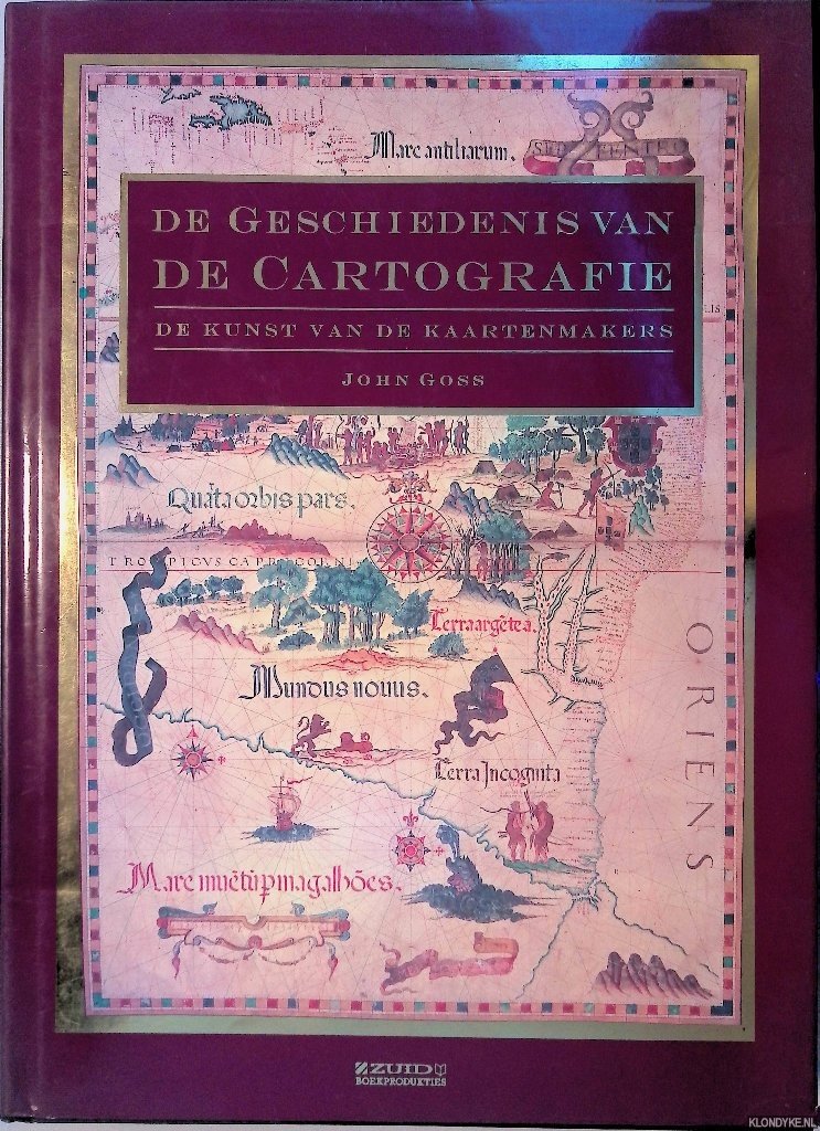 Goss, John - De geschiedenis van de cartografie: de kunst van de kaartenmakers