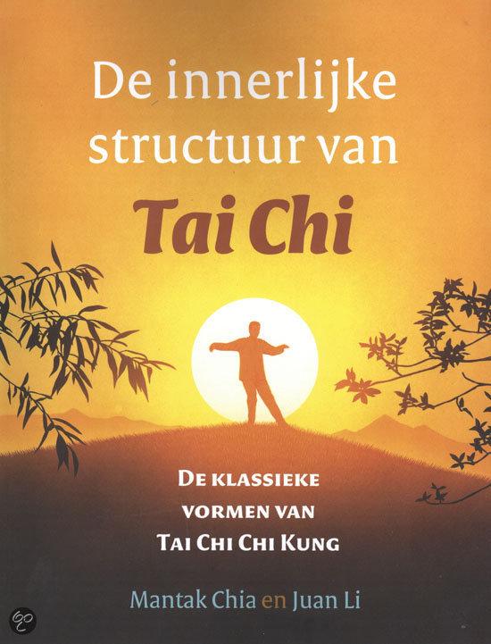 Chia, Mantak, Li, Juan - De innerlijke Structuur van Tai Chi / De klassieke vormen van Tai Chi Chi Kung