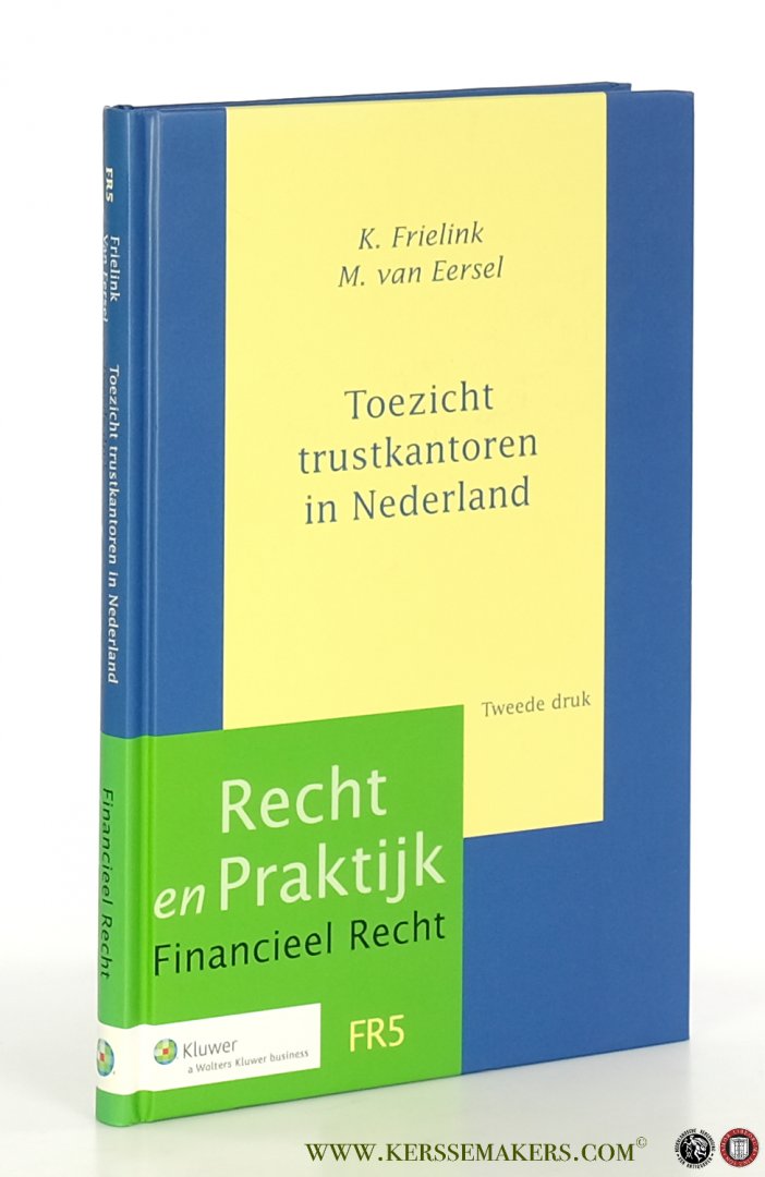 Frielink, K. / M. van Eersel. - Toezicht trustkantoren in Nederland. 2e herziene druk.