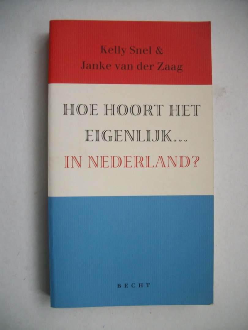 Snel, Kelly & Janke van der Zee - Hoe hoort het eigenlijk... in Nederland?